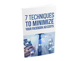 7 Techniques to Minimize Your Facebook Ad Costs