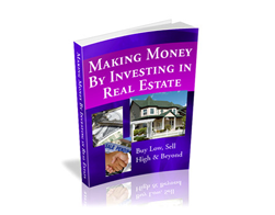 Making Money by Investing in Real Estate